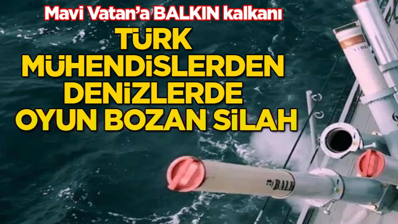 Türk mühendislerden denizlerde oyun bozan silah! Mavi Vatan’a BALKIN kalkanı