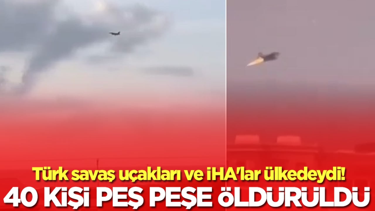 Türk savaş uçakları ve İHA'lar ülkedeydi!  40 kişi peş peşe öldürüldü