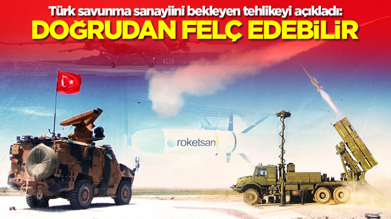 Türk savunma sanayiini bekleyen tehlikeyi açıkladı: Doğrudan felç edebilir