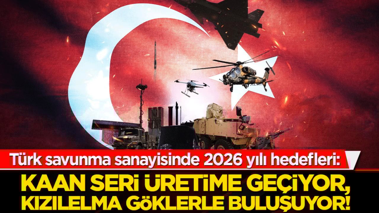Türk savunma sanayisinde 2026 yılı hedefleri: KAAN seri üretime geçiyor, KIZILELMA göklerle buluşuyor!