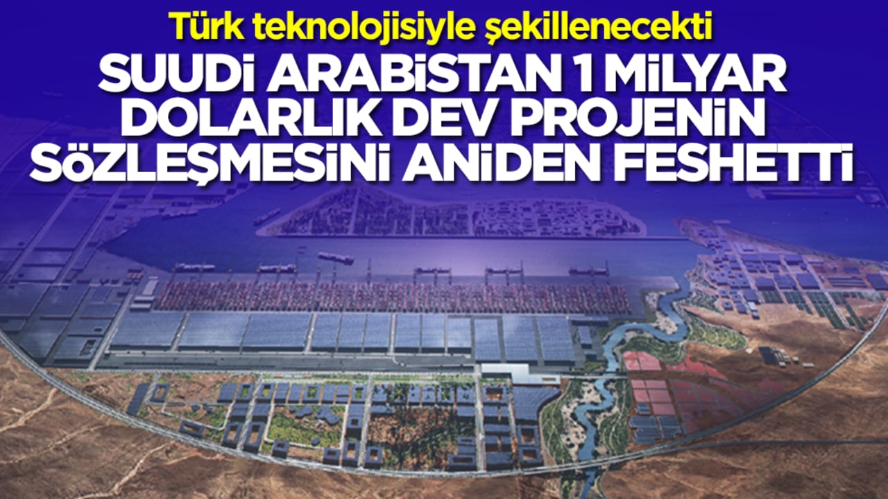 Türk teknolojisiyle şekillenecekti: Suudi Arabistan 1 milyar dolarlık projenin sözleşmesini aniden feshetti
