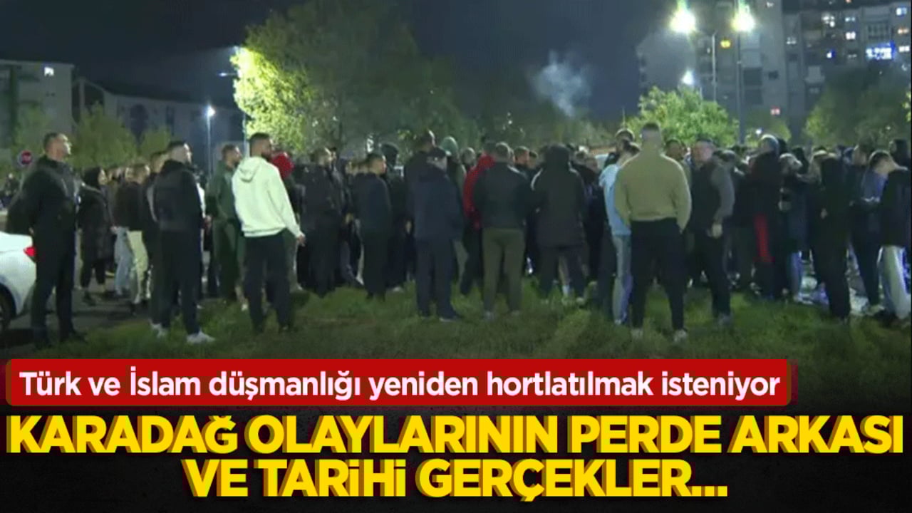 Türk ve İslam düşmanlığı yeniden hortlatılmak isteniyor Karadağ olaylarının perde arkası ve tarihi gerçekler…