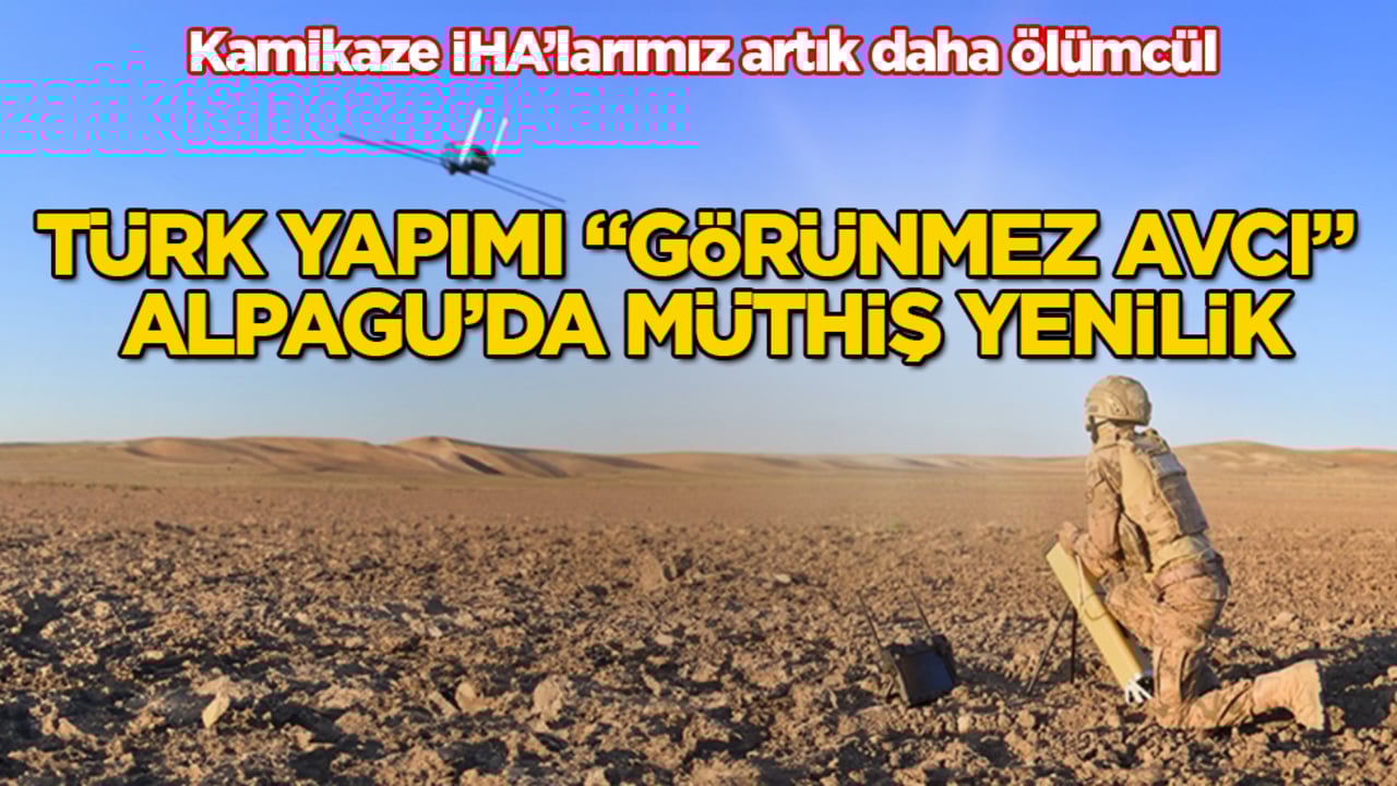 Türk yapımı "görünmez avcı" ALPAGU’da müthiş yenilik! Kamikaze İHA’larımız artık daha ölümcül