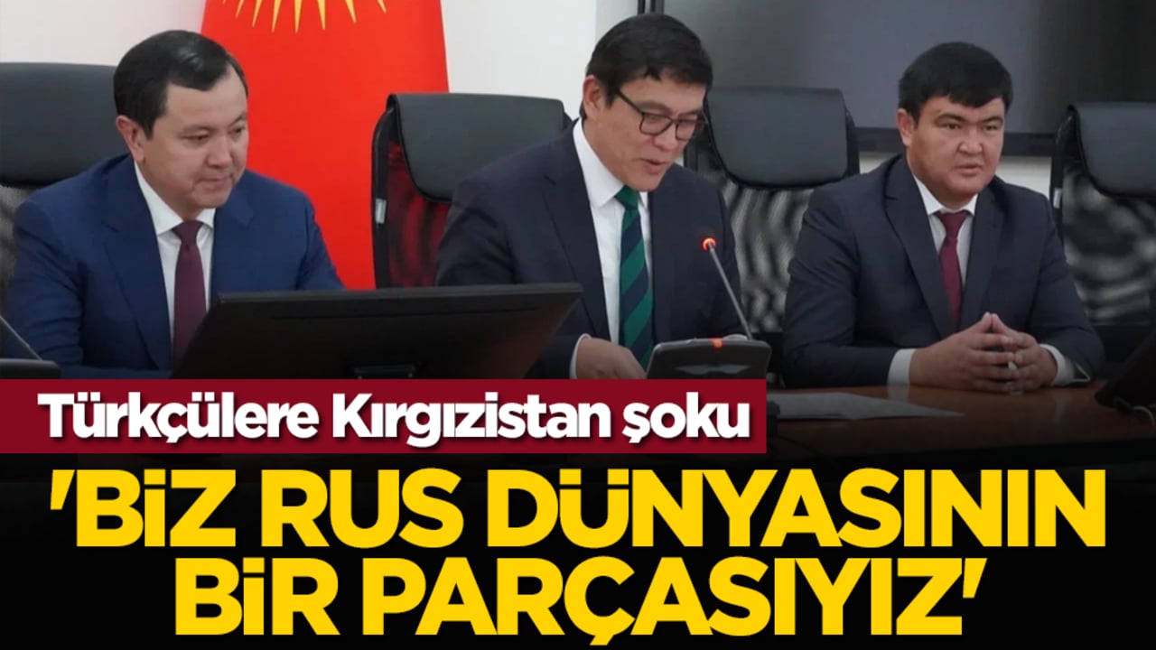Türkçülere Kırgızistan şoku: 'Biz Rus dünyasının bir parçasıyız'