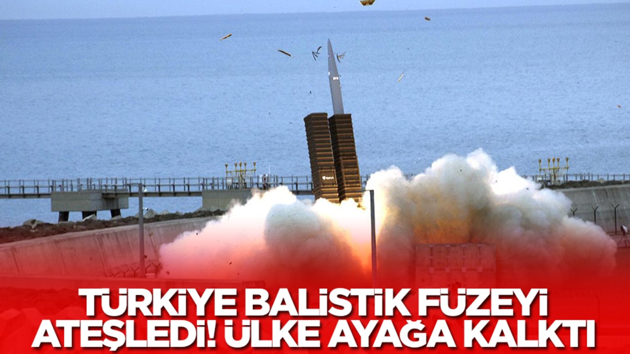 Türkiye balistik füzeyi ateşledi, ülke ayağa kalktı
