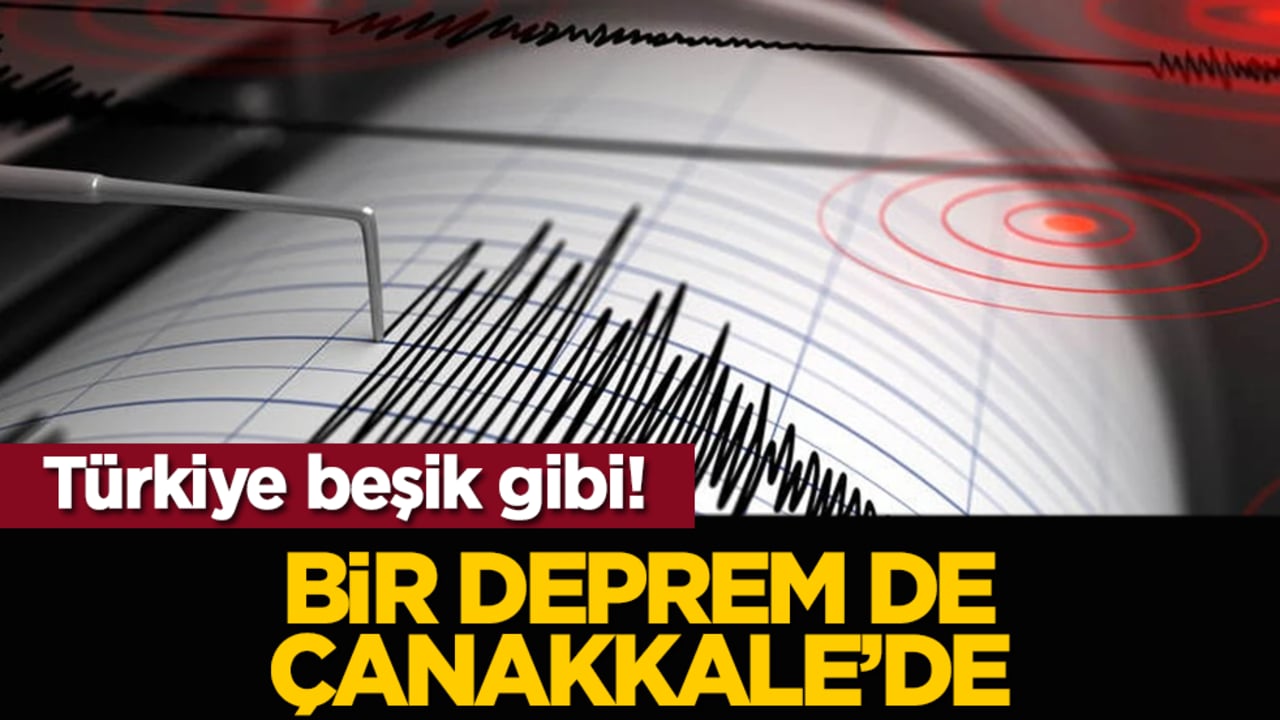 Türkiye beşik gibi! Bir deprem de Çanakkale’de