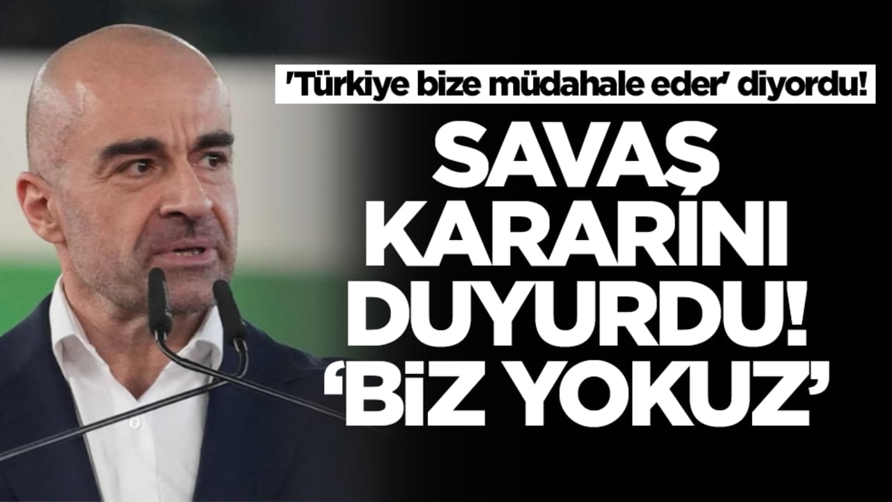 'Türkiye bize müdahale eder' diyordu! Savaş kararını duyurdu: Biz yokuz