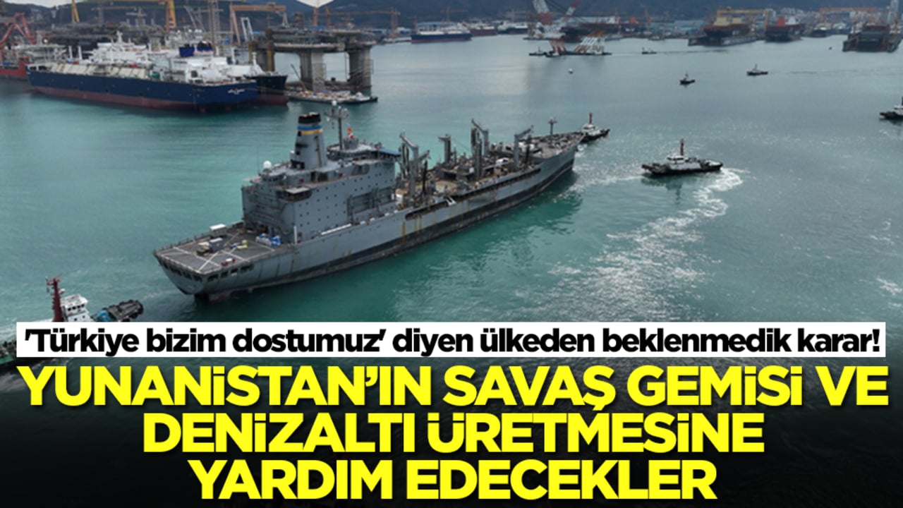 'Türkiye bizim dostumuz' diyen ülkeden beklenmedik karar! Yunanistan'ın savaş gemisi ve denizaltı üretmesine yardım edecekler