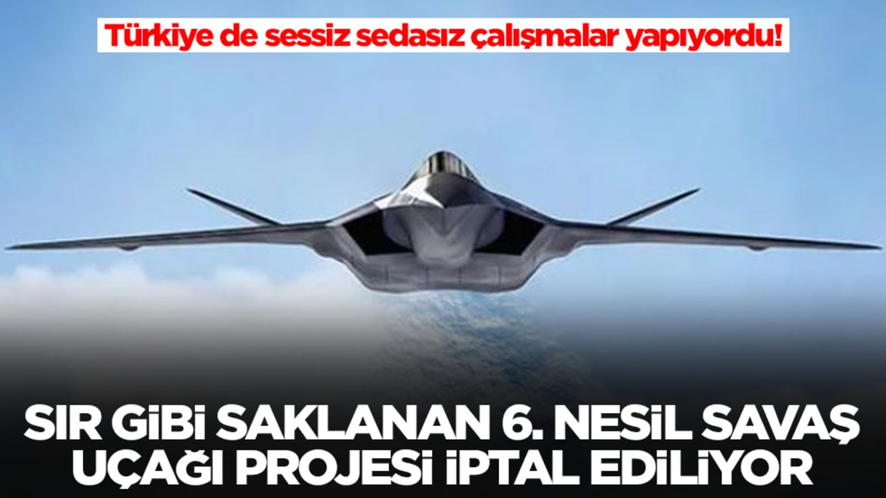 Türkiye de sessiz sedasız çalışmalar yapıyordu! Sır gibi saklanan 6. nesil savaş uçağı projesi iptal ediliyor