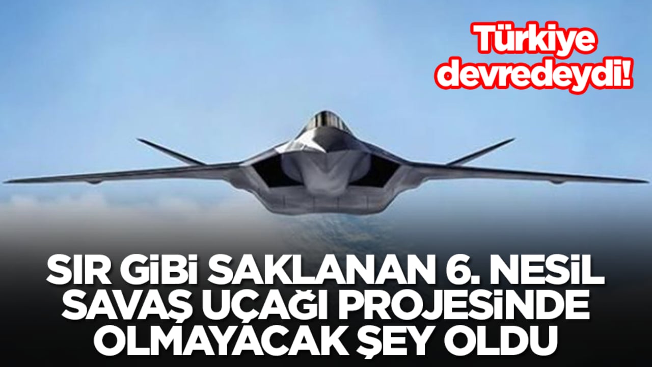 Türkiye devredeydi! Sır gibi saklanan 6. nesil savaş uçağı projesinde olmayacak şey oldu
