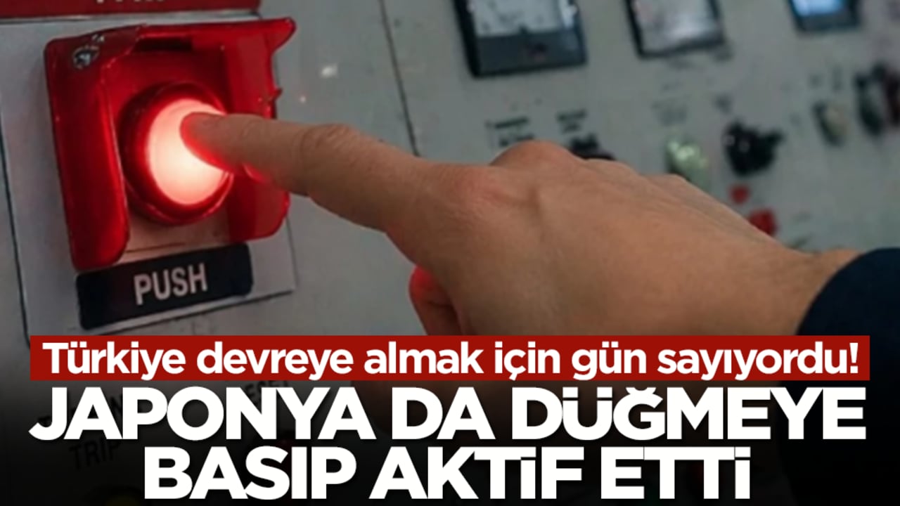 Türkiye devreye almak için gün sayıyordu! Ve Japonya da düğmeye basıp aktif etti