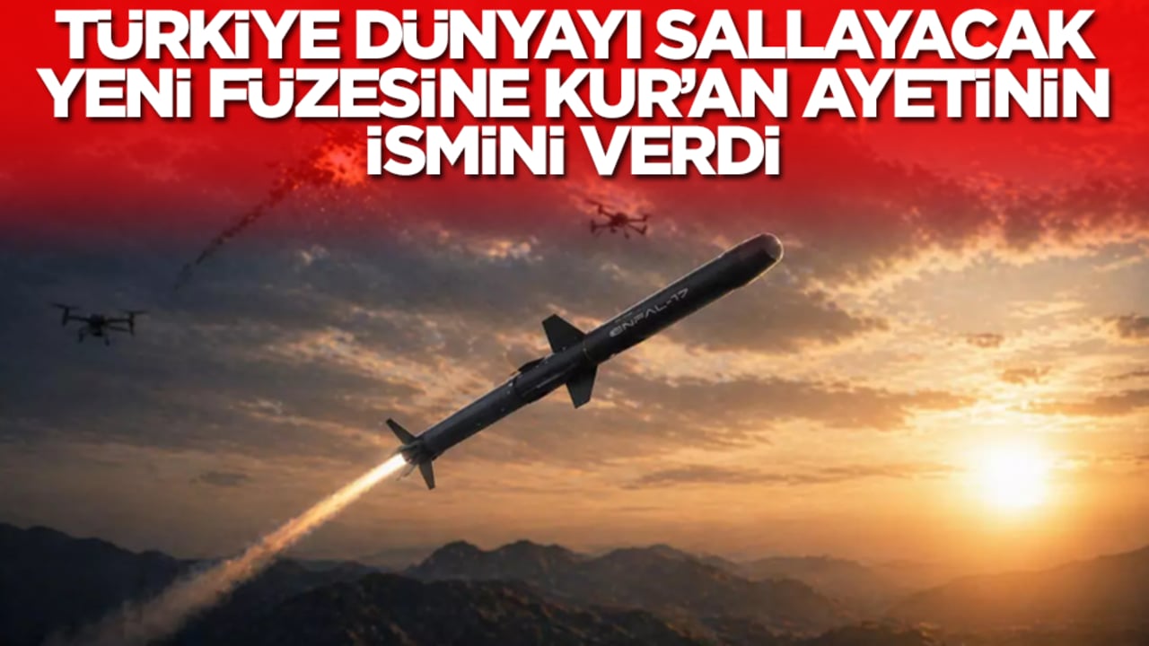 Türkiye dünyayı sallayacak yeni füzesine Kur'an ayetinin ismini verdi