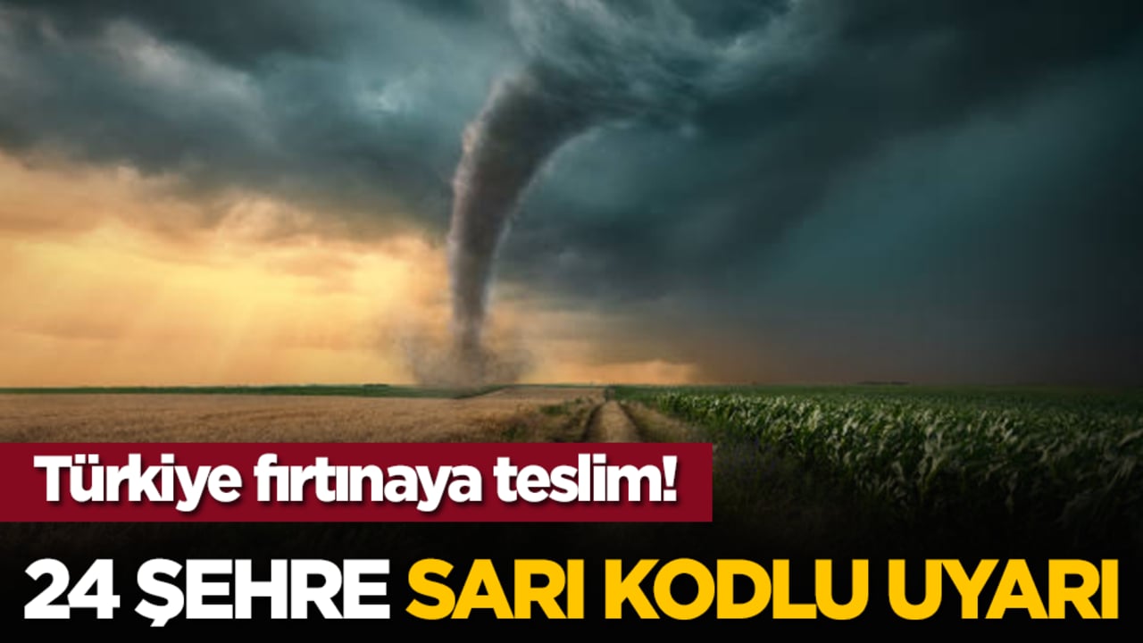 Türkiye fırtınaya teslim! 24 şehre sarı kodlu uyarı