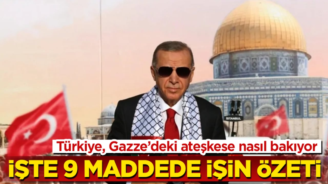 Türkiye, Gazze’deki ateşkese nasıl bakıyor? İşte 9 maddede işin özeti