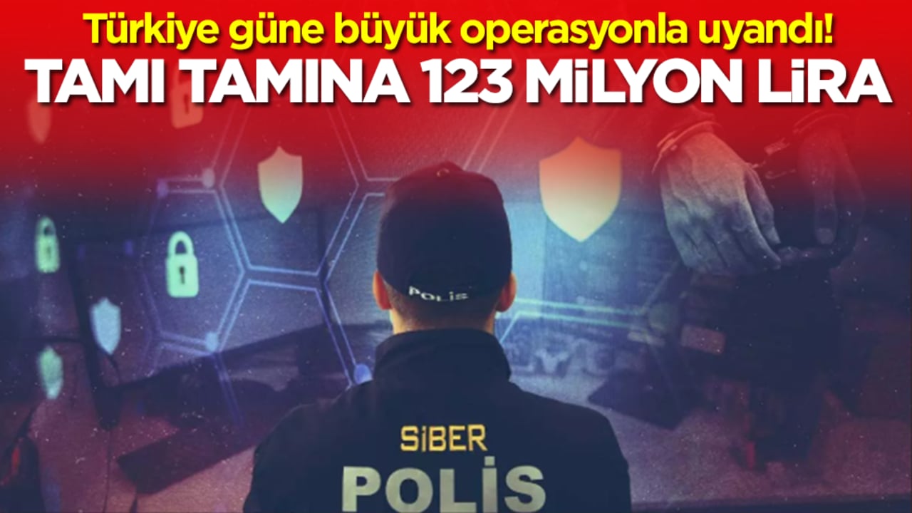 Türkiye güne büyük operasyonla uyandı! Tamı tamına 123 milyon
