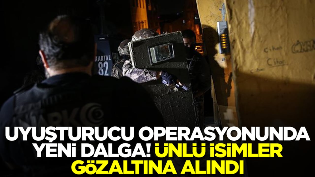 Türkiye güne operasyonla uyandı: Ünlü isimlerin aralarında bulunduğu çok sayıda gözaltı var