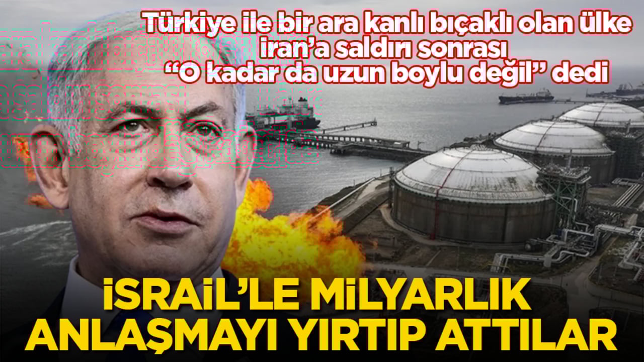 Türkiye ile bir ara kanlı bıçaklı olan ülke, İran’a saldırı sonrası "O kadar da uzun boylu değil" dedi! İsrail’le milyarlık anlaşmayı yırtıp attılar