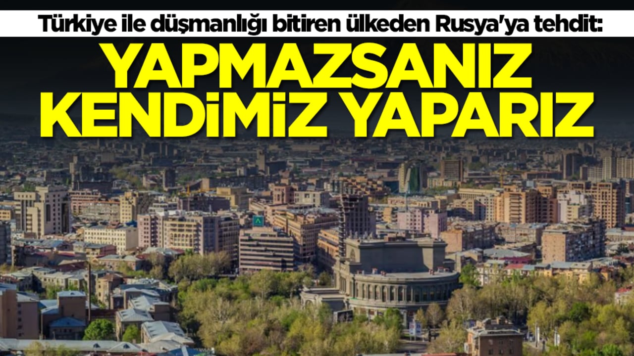 Türkiye ile düşmanlığı bitiren ülkeden Rusya'ya tehdit: Yapmazsanız kendimiz yaparız