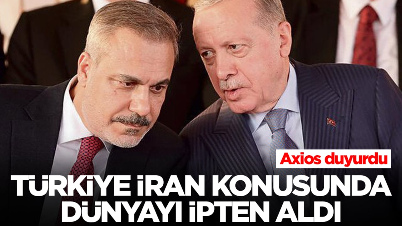 Türkiye İran konusunda dünyayı ipten aldı! Axios duyurdu