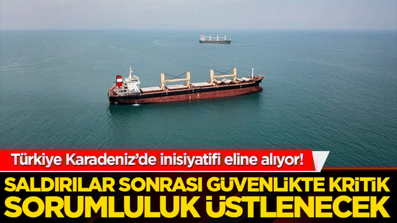 Türkiye Karadeniz’de inisiyatifi eline alıyor! Saldırılar sonrası güvenlikte kritik sorumluluk üstlenecek