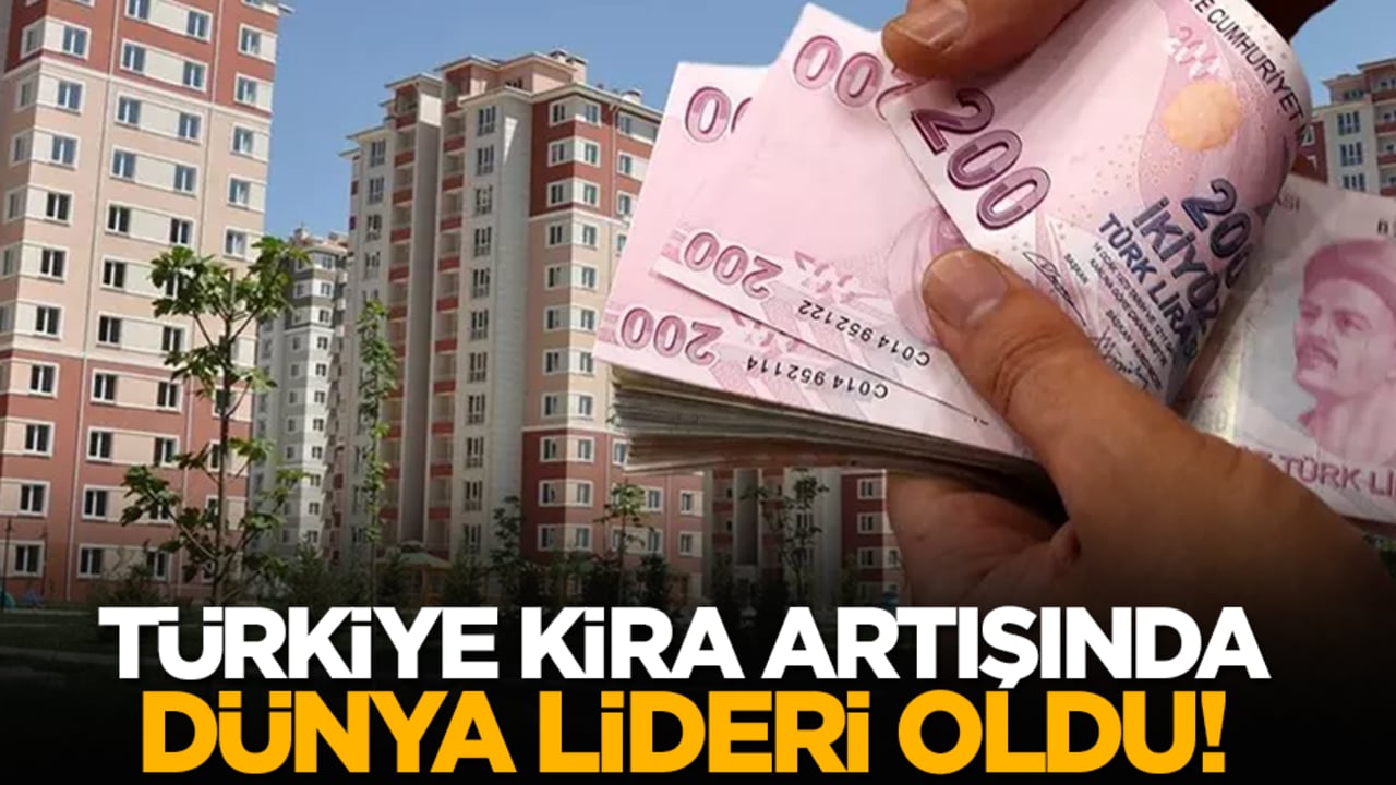 Türkiye kira artışında dünya lideri oldu!