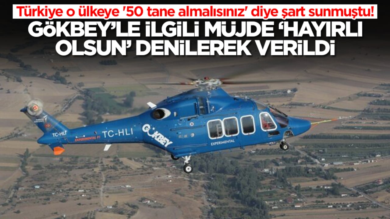 Türkiye o ülkeye '50 tane almalısınız' diye şart sunmuştu! Gökbeyle ilgili müjde 'hayırlı olsun' denilerek verildi