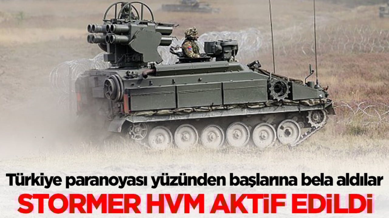 Türkiye paranoyası yüzünden başlarına bela aldılar: Stormer HVM Sistemleri aktif edildi