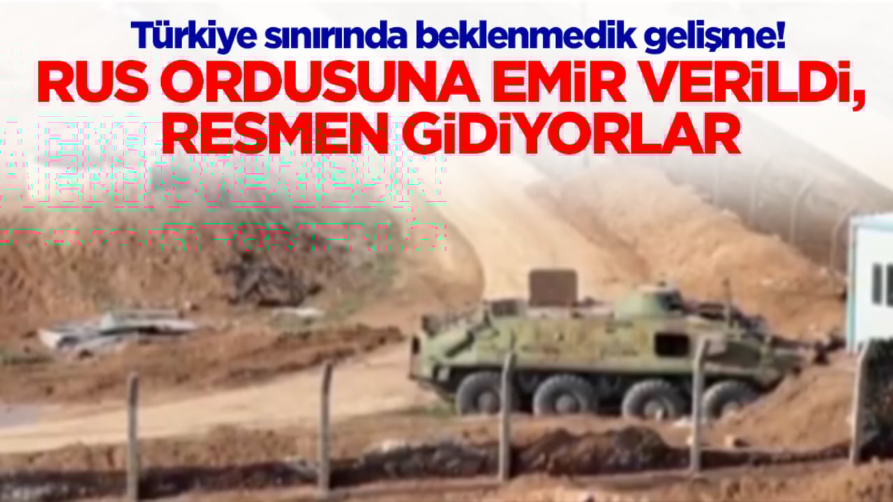 Türkiye sınırında beklenmedik gelişme! Rus ordusuna emir ulaştı
