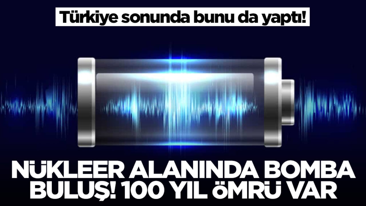 Türkiye sonunda bunu da yaptı! Nükleer alanında bomba buluş, 100 yıl ömrü var
