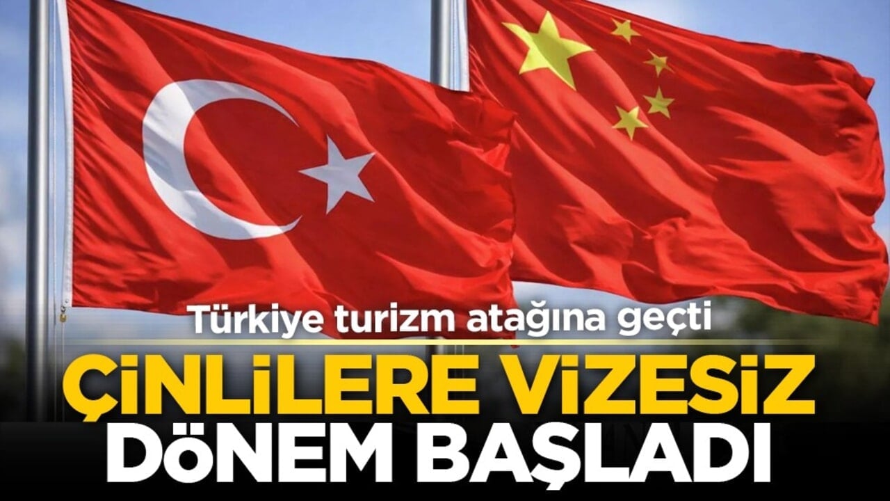 Türkiye turizm atağına geçti: Çinlilere vizesiz dönem başladı