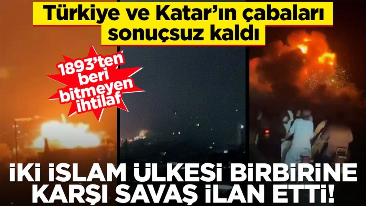 Türkiye ve Katar’ın çabaları sonuçsuz kaldı: İki İslam ülkesi birbirine savaş ilan etti! 1893’ten beri bitmeyen ihtilaf
