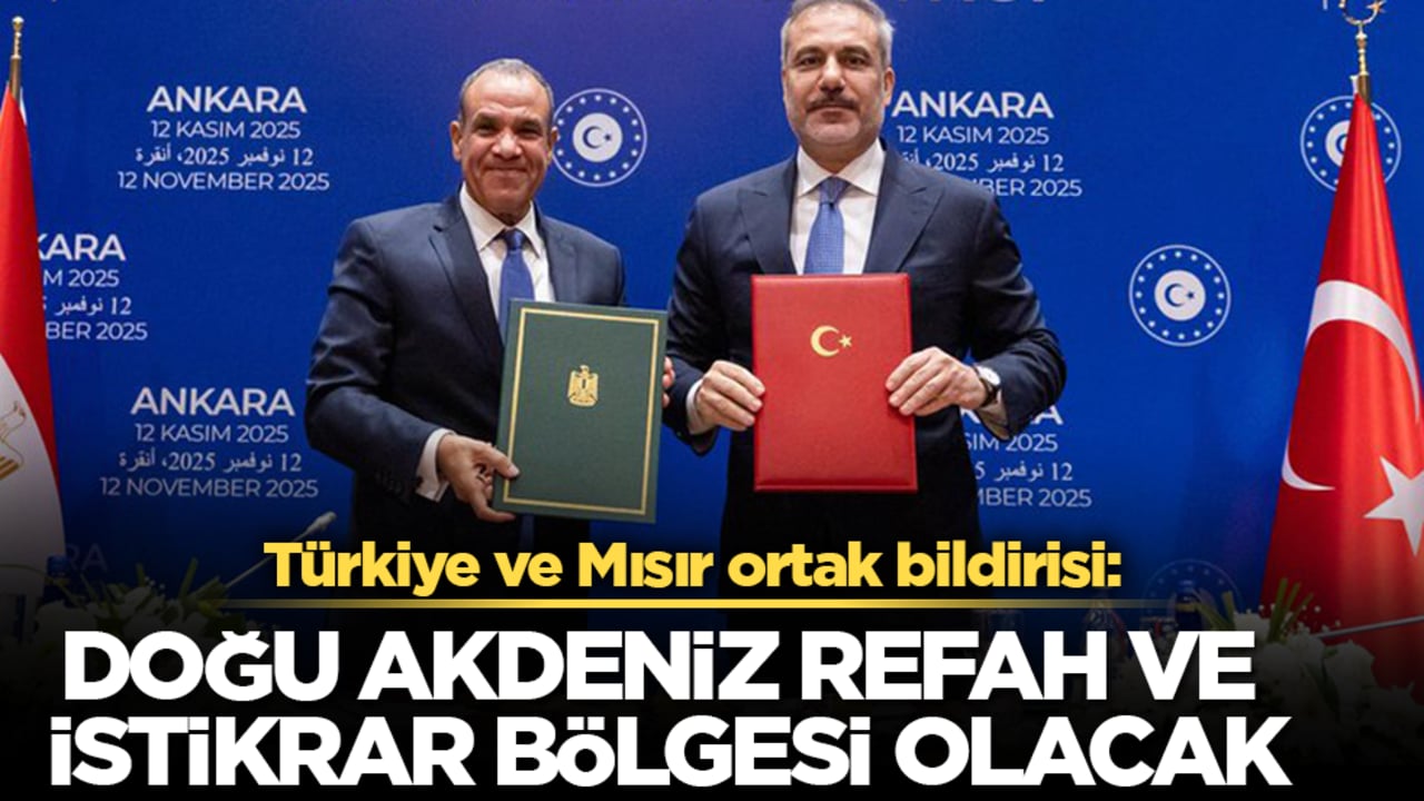 Türkiye ve Mısır ortak bildirisinde Doğu Akdeniz vurgusu: Refah bölgesi olacak