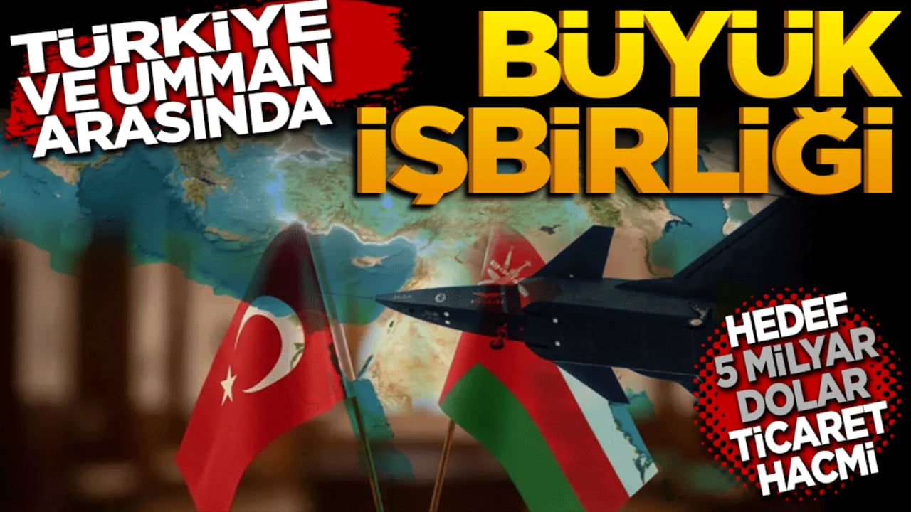 Türkiye ve Umman arasında büyük işbirliği! Ticaret Hacmini 5 Milyar Dolara Çıkarma Hedefine Kilitlendi!