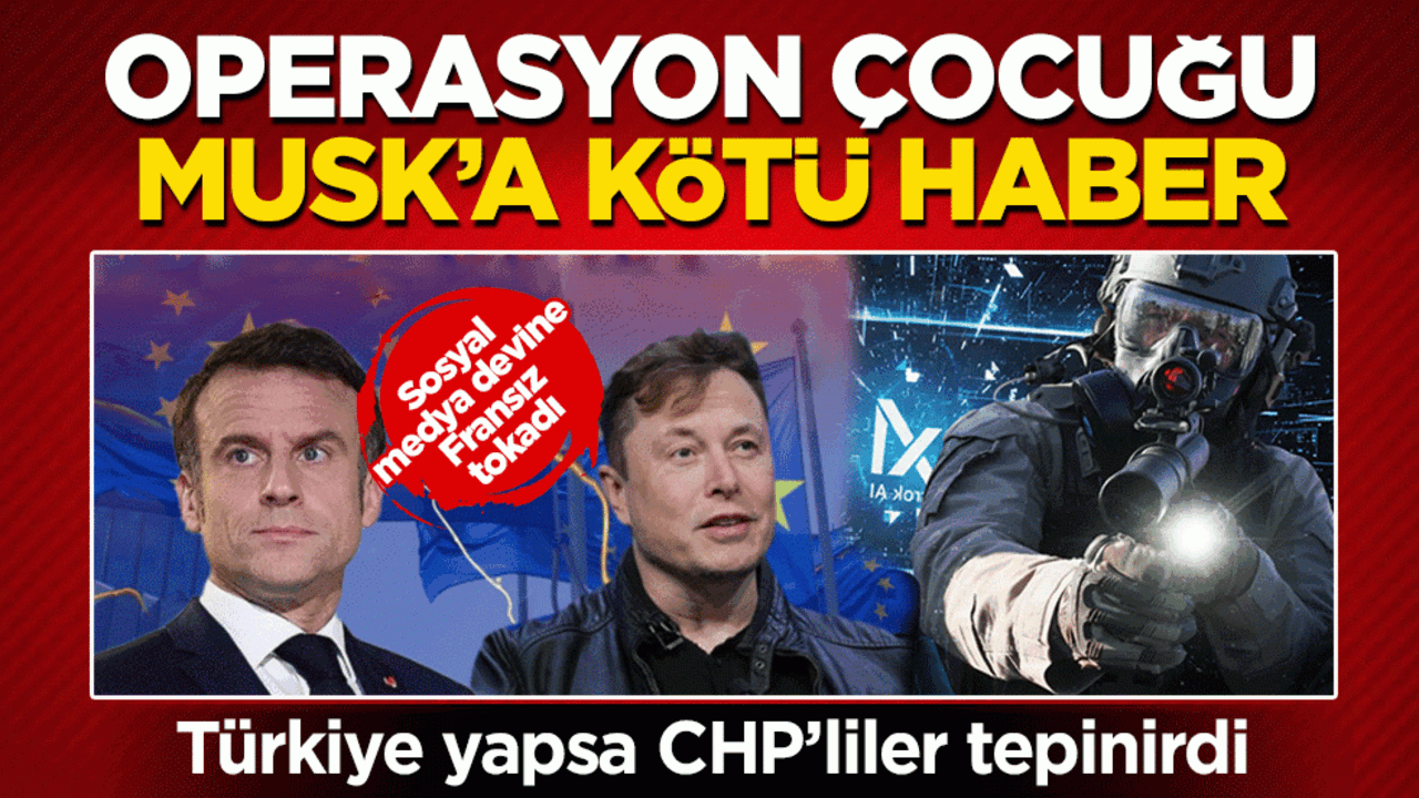 Türkiye yapsa CHP’liler tepinirdi: Operasyon çocuğu Musk’a kötü haber