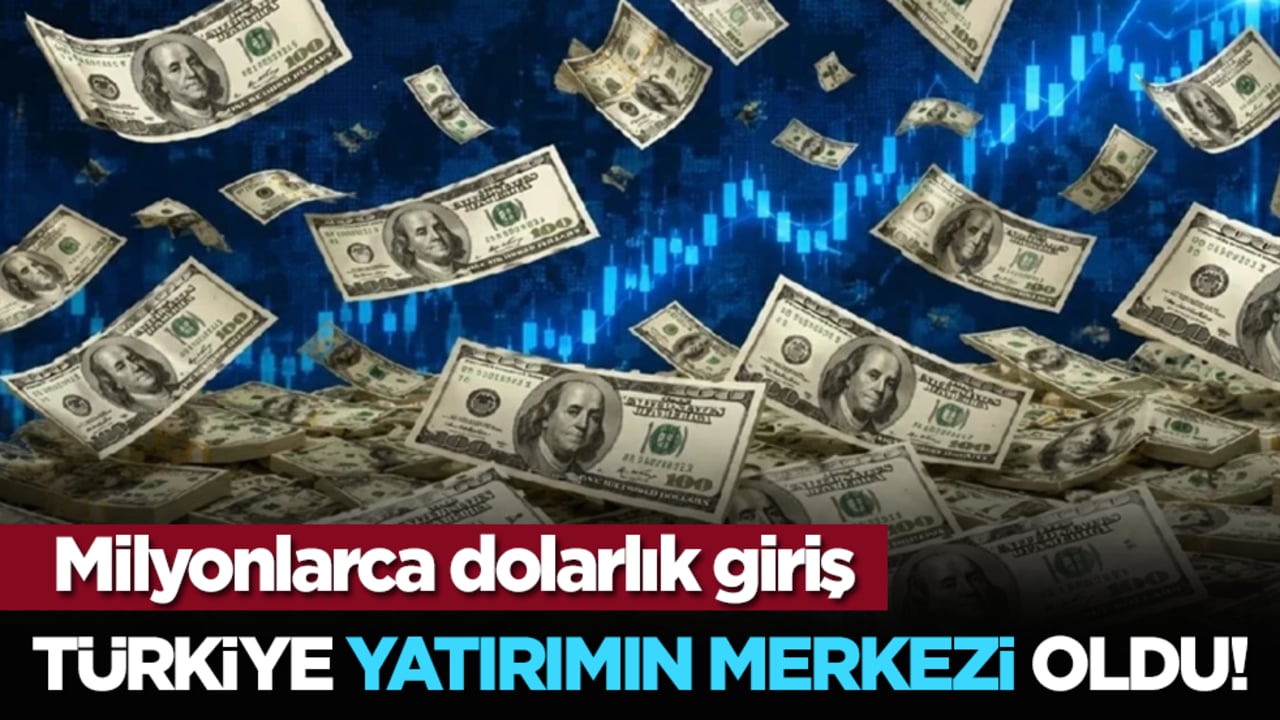 Türkiye yatırımın merkezi oldu! Milyonlarca dolarlık giriş