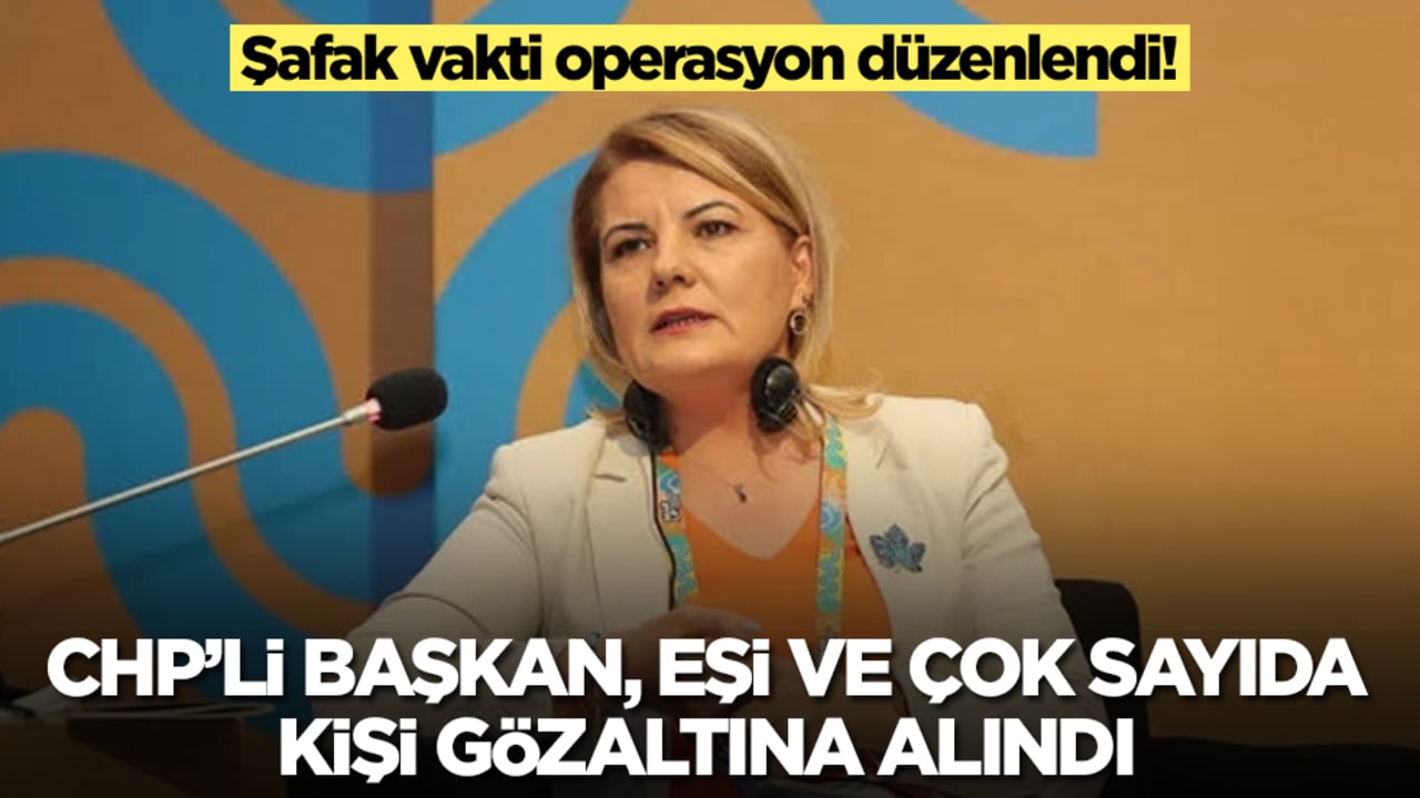 Türkiye yeni güne operasyonla uyandı! Belediye başkanı ve eşi gözaltına alındı