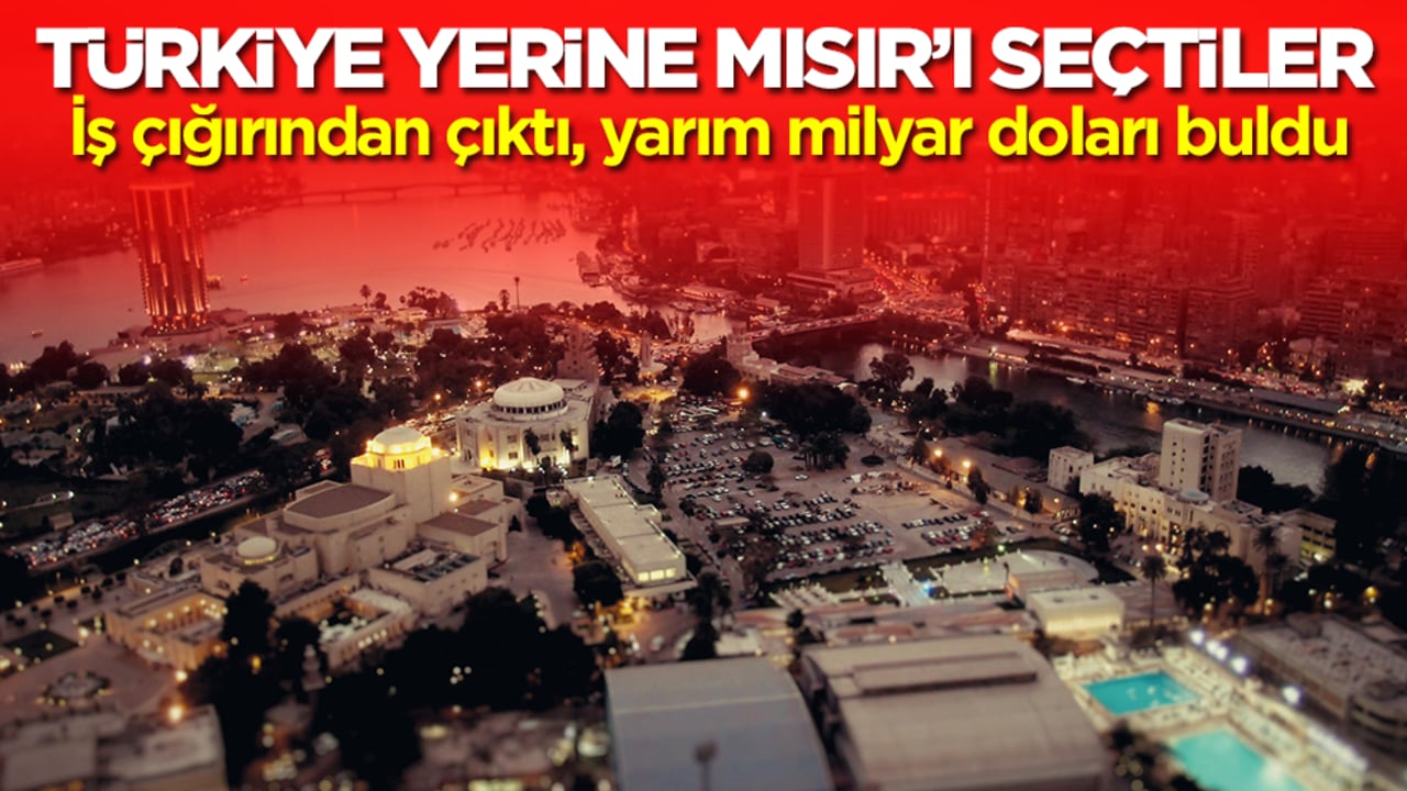 Türkiye yerine Mısır'ı seçtiler: İş gerçekten çığırından çıktı, yarım milyar doları buldu