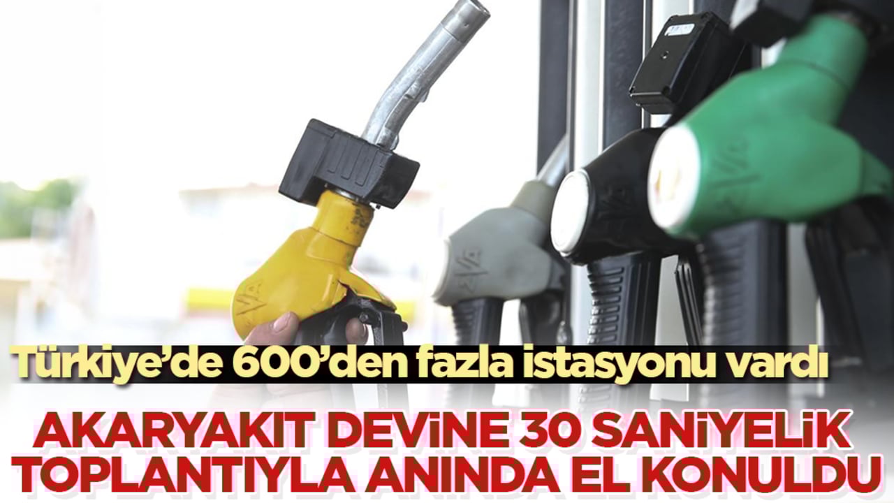 Türkiye’de 600’den fazla istasyonu vardı! Akaryakıt devine 30 saniyelik toplantıyla anında el konuldu