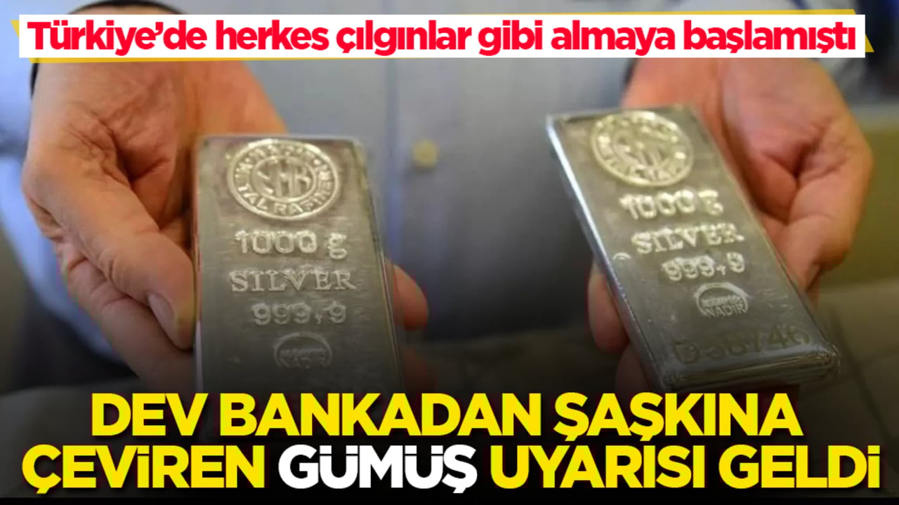 Türkiye’de çılgınlar gibi alınmaya başlanmıştı! Dev bankadan şaşkına çeviren gümüş uyarısı geldi