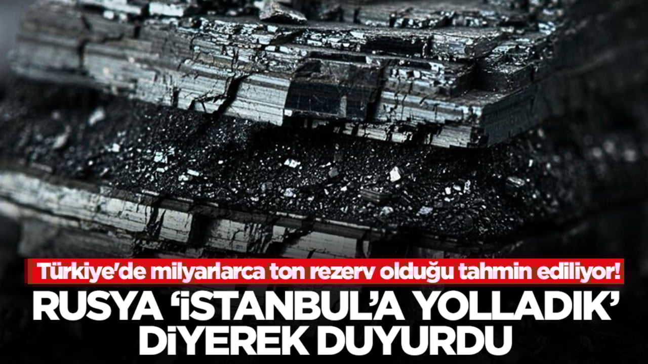 Türkiye'de milyarlarca ton rezerv olduğu tahmin ediliyor! Rusya 'İstanbul'a gemilerle yolladık' diyerek duyurdu