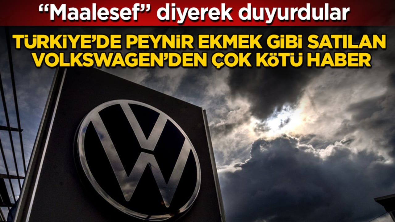 Türkiye’de peynir ekmek gibi satılan Volkswagen’den çok kötü haber! "Maalesef" diyerek duyurdular