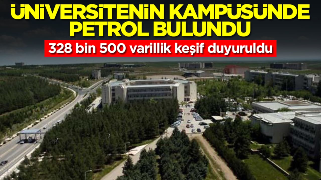 Türkiye'deki ünlü üniversitesinin kampüsünde petrol bulundu: 328 bin 500 varillik keşif duyuruldu