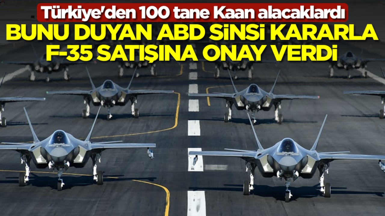 Türkiye'den 100 tane Kaan alacaklardı: Bunu duyan ABD sinsi kararla F-35 satışına onay verdi