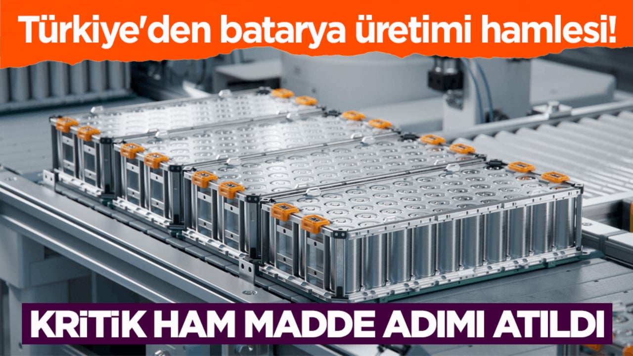 Türkiye'den batarya üretimi hamlesi! Kritik ham madde adımı atıldı
