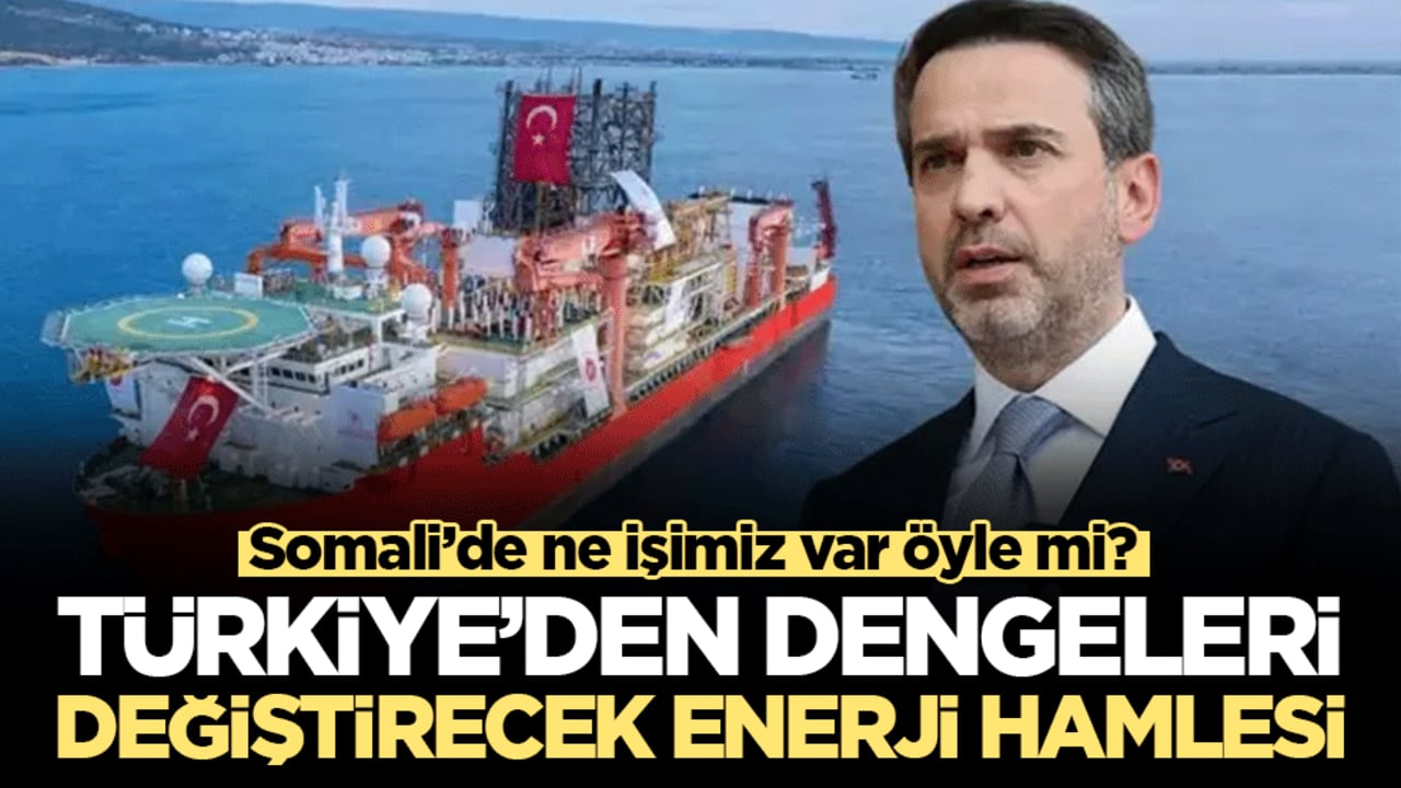 Türkiye’den dengeleri değiştirecek enerji hamlesi: Somali’de ne işimiz var öyle mi?