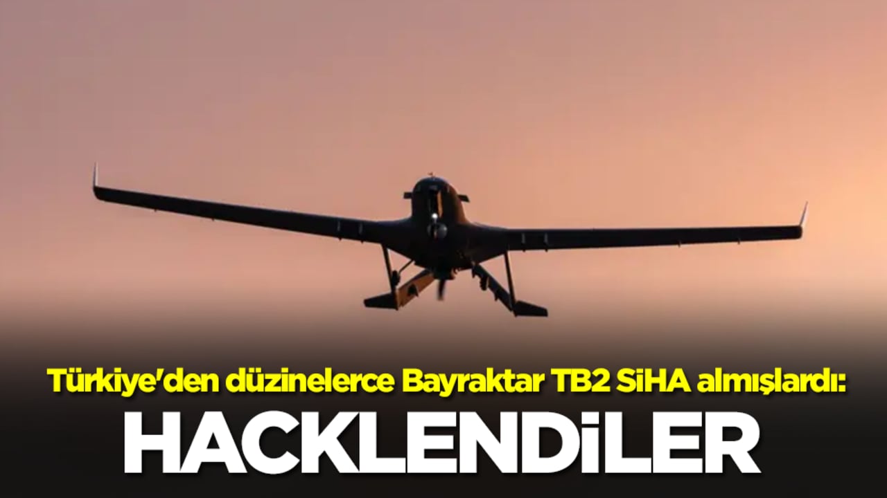 Türkiye'den düzinelerce Bayraktar TB2 SİHA almışlardı: Hacklendiler