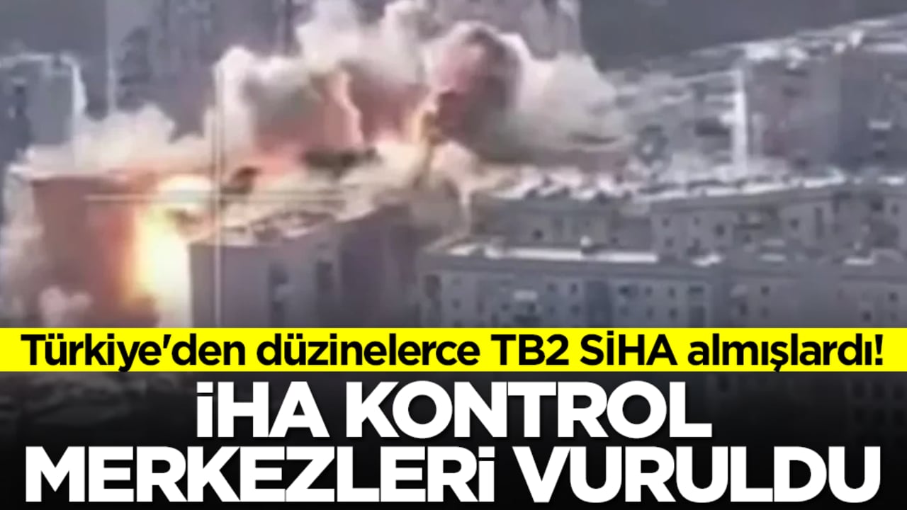 Türkiye'den düzinelerce TB2 SİHA almışlardı! İHA kontrol merkezleri vuruldu