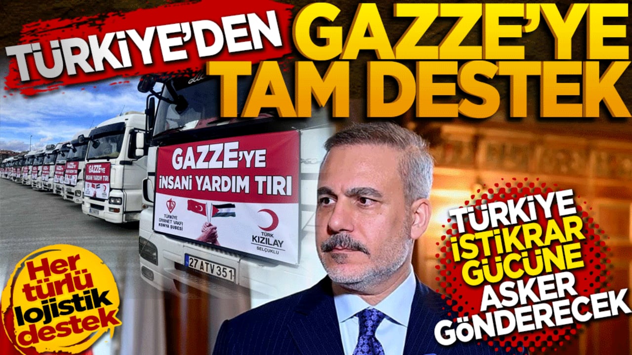 Türkiye’den Gazze’ye tam destek! Türkiye ‘İstikrar Gücü’ne asker gönderecek