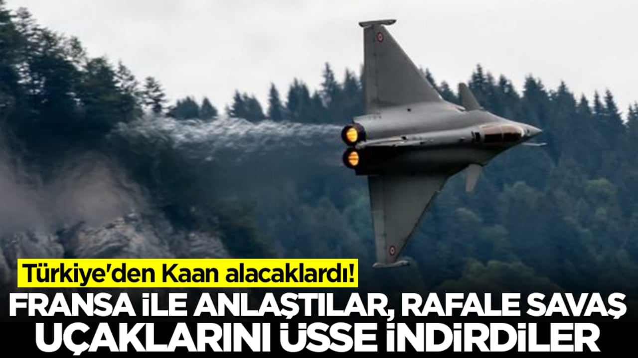 Türkiye'den Kaan alacaklardı! Fransa ile anlaştılar, Rafale savaş uçaklarını üsse indirdiler