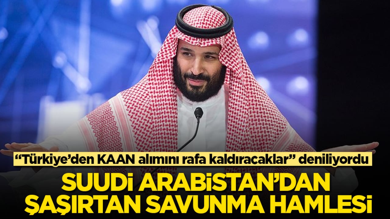 "Türkiye'den KAAN alımını rafa kaldıracaklar" deniliyordu! Suudi Arabistan’dan şaşırtan savunma hamlesi
